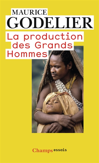 la production des grands hommes : pouvoir et domination masculine chez les baruya de nouvelle-guinée