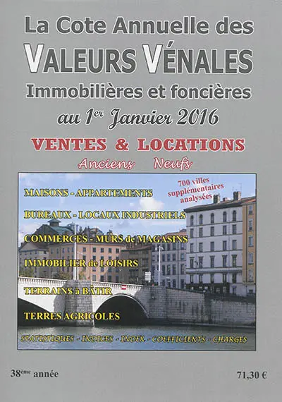 La cote annuelle des valeurs vénales immobilières et foncières au 1er janvier 2016 : ventes & locations, anciens, neufs