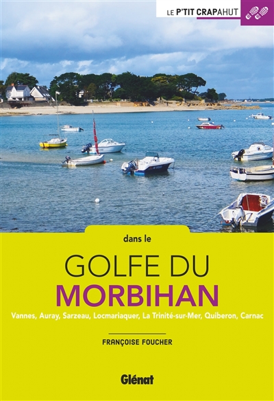 Dans le golfe du Morbihan : Vannes, Auray, Sarzeau, Locmariaquer, La Trinité-sur-Mer, Quiberon, Carnac