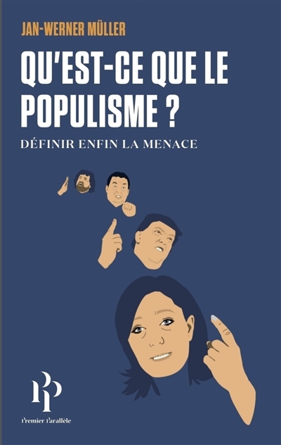 Qu'est-ce que le populisme ? : définir enfin la menace