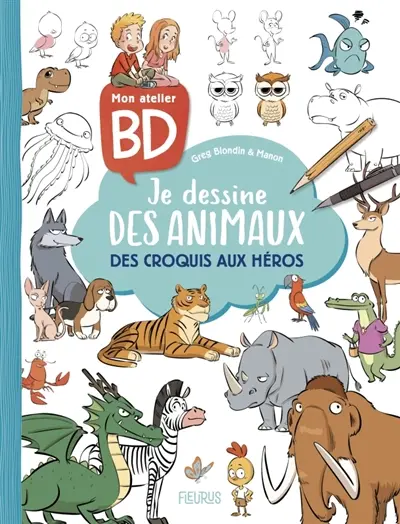 Mon atelier BD : je dessine des animaux : des croquis aux héros