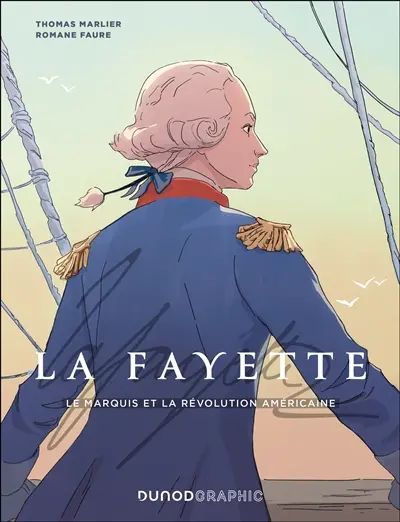 La Fayette : le marquis et la révolution américaine