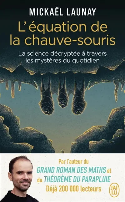 L'équation de la chauve-souris : la science décryptée à travers les mystères du quotidien L'équation de la chauve-souris : la science décryptée à travers les mystères du quotidien
