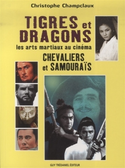 Tigres et dragons : les arts martiaux au cinéma. Vol. 4. Chevaliers et samouraïs