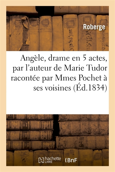Angèle, drame en 5 actes,...