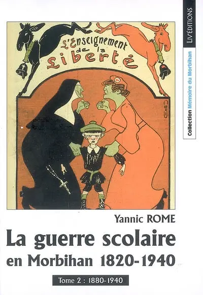 La guerre scolaire en Morbihan, 1820-1940. Vol. 2. 1880-1940