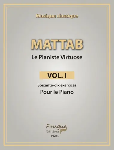 Le pianiste virtuose. Vol. 1. Soixante-dix exercices pour le piano : musique classique