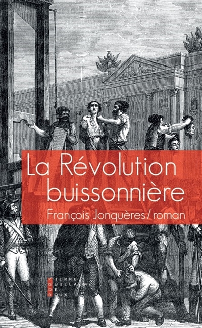 la révolution buissonnière ou la vie héroïque de françois llucia
