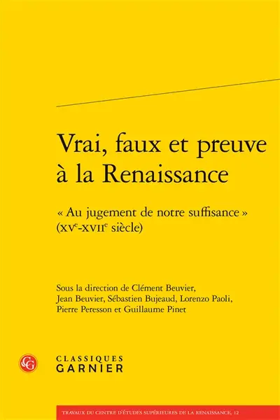 Vrai, faux et preuve à la Renaissance : "au jugement de notre suffisance" (XVe-XVIIe siècle)
