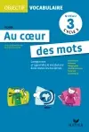 Au coeur des mots, niveau 3 cycle 3 : comprendre et apprendre le vocabulaire dans toutes les disciplines
