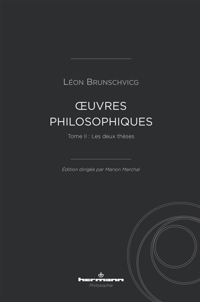 Oeuvres philosophiques de Léon Brunschvicg, tome 2 : Les deux thèses
