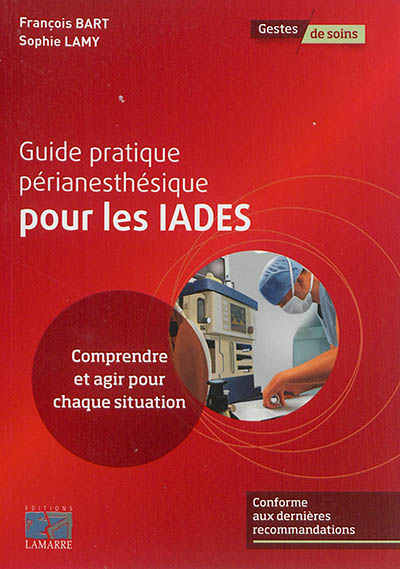 Guide pratique périanesthésique pour les IADES : comprendre et agir pour chaque situation