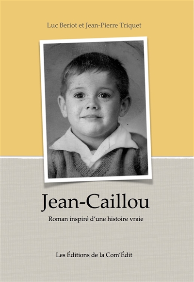 Jean-Caillou : roman inspiré d'une histoire vraie