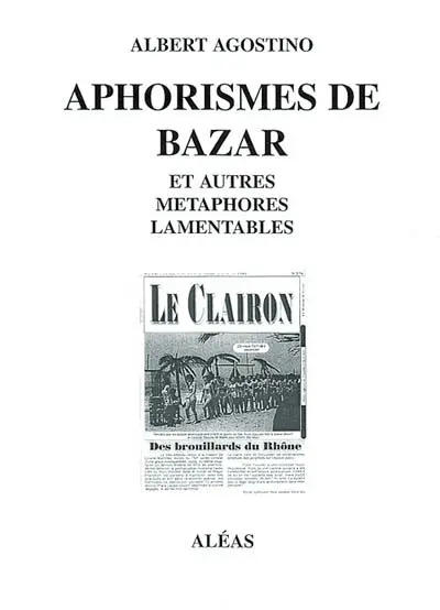 Aphorismes de bazar et autres métaphores lamentables (15 ans à se vautrer dans les pieds du Clairon)