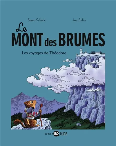 Le mont des Brumes. Vol. 1. Les voyages de Théodore