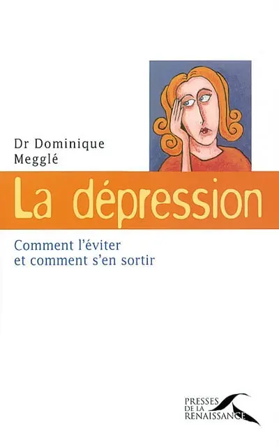 La dépression : comment l'éviter et comment s'en sortir