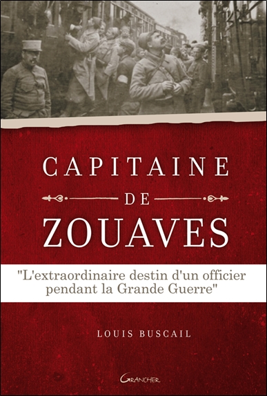 Capitaine de zouaves : l'extraordinaire destin d'un officier pendant la Grande Guerre