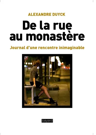 De la rue au monastère : journal d'une rencontre inimaginable