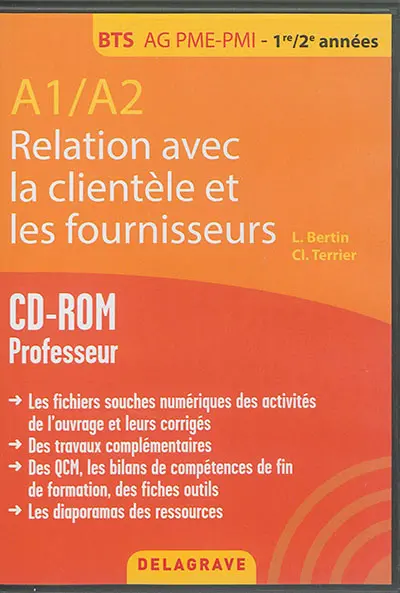 Relation avec la clientèle et les fournisseurs : A1-A2, BTS AG PME-PMI, 1re-2e années : CD-Rom professeur