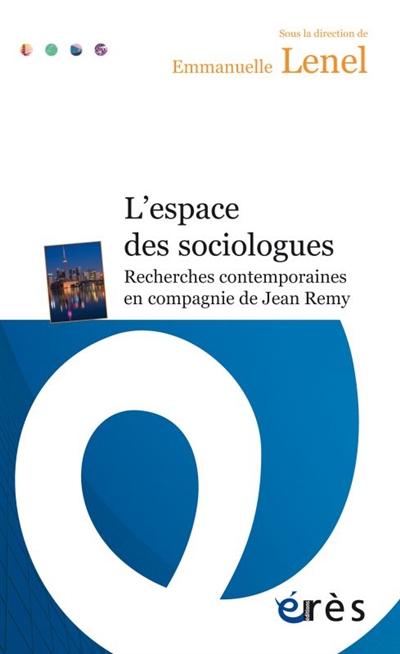 L'espace des sociologues : recherches contemporaines en compagnie de Jean Remy