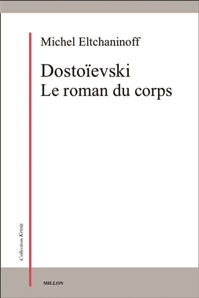 Dostoïevski : le roman du corps