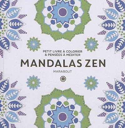 Mandala zen : petit livre à colorier & pensées à méditer