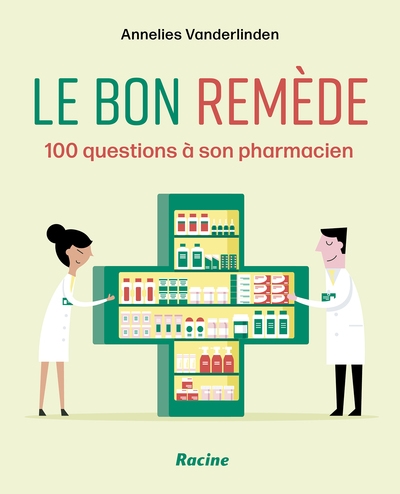Le bon remède : 100 questions à son pharmacien