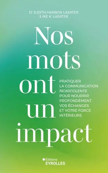 Nos mots ont un impact : pratiquer la communication NonViolente pour nourrir profondément vos échanges et votre force intérieure