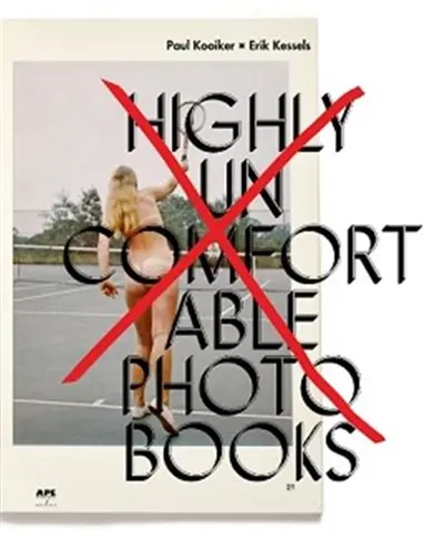 Erik Kessels / Paul Kooiker Highly Uncomfortable Photo Books