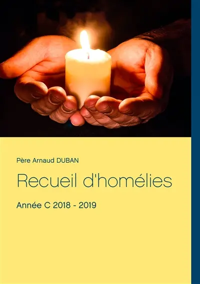 Recueil d'homélies : Année C 2018 : 2019