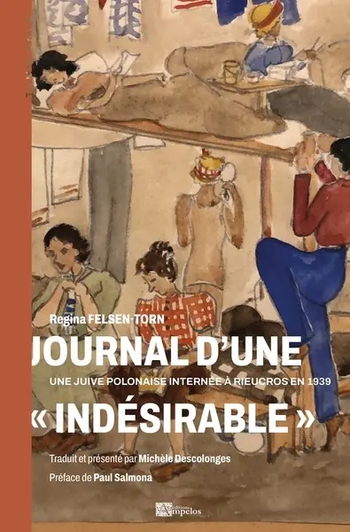 Journal d'internement : Rieucros octobre 1939-décembre 1940 : Regina Felsen-Torn et ses compagnes d'infortune