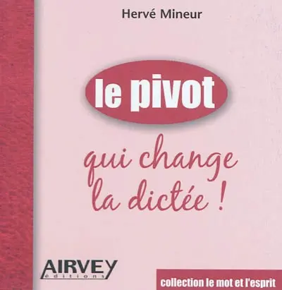 Le pivot qui change la dictée !
