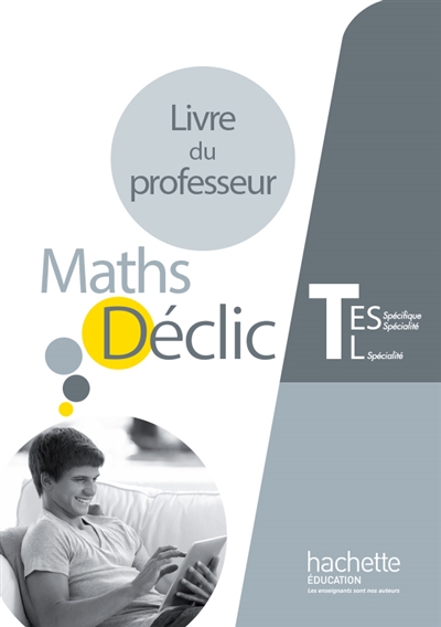 Maths terminale ES spécifique et spécialité, L spécialité : livre du professeur