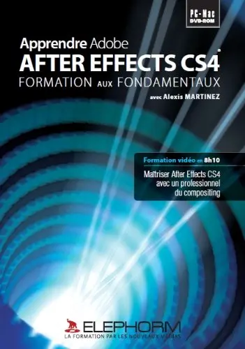 Apprendre After Effects CS4 : les fondamentaux : formation au composing vidéo