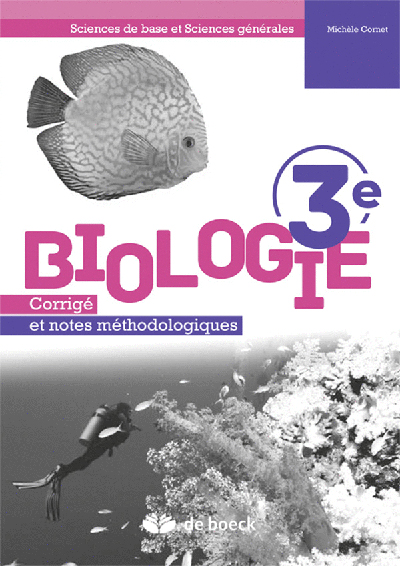 Biologie 3e : sciences de base et sciences générales : corrigé et notes méthodologiques