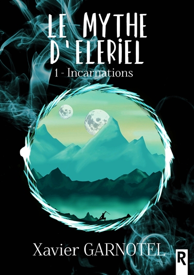 Le mythe d'Eleriel. Vol. 1. Incarnations