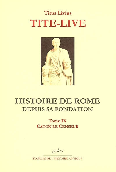 Histoire de Rome depuis sa fondation. Vol. 9. Livres XXXVIII à XLI : Caton le censeur