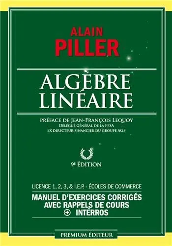 Algèbre linéaire pour économistes : manuel d'exercices corrigés avec rappels de cours + interros : licence 1-2-3 & IEP, écoles de commerce