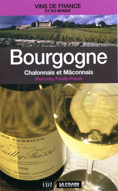 Bourgogne, Chalonnais et Maconnais : Mercurey, Pouilly-Fuissé