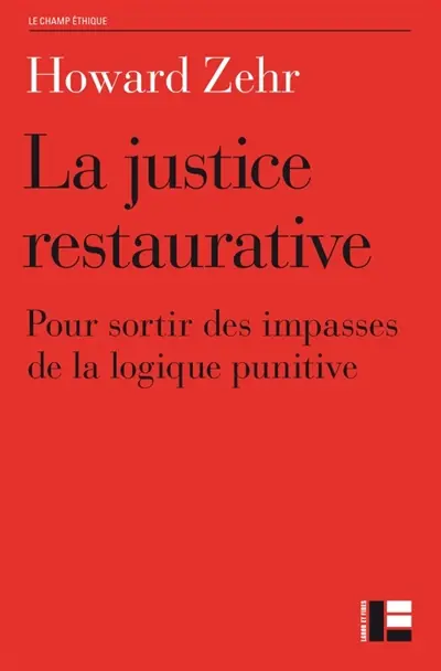 La justice restaurative : pour sortir des impasses de la logique punitive