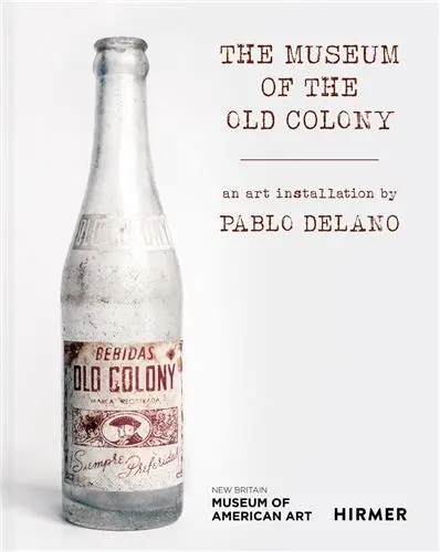 The Museum of the Old Colony An Art Installation by Pablo Delano