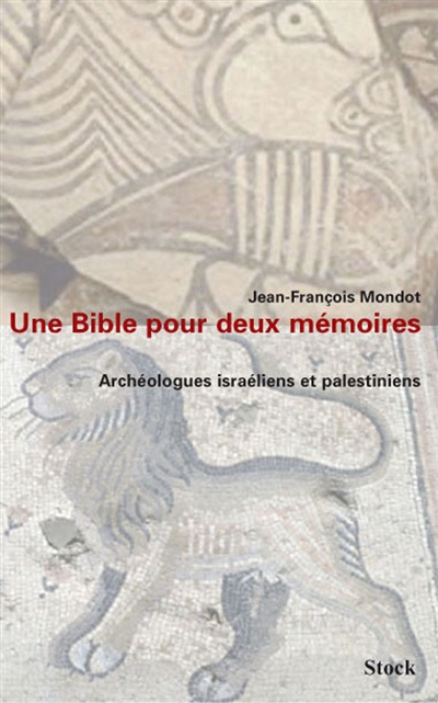 Une Bible pour deux mémoires : archéologues israéliens et palestiniens