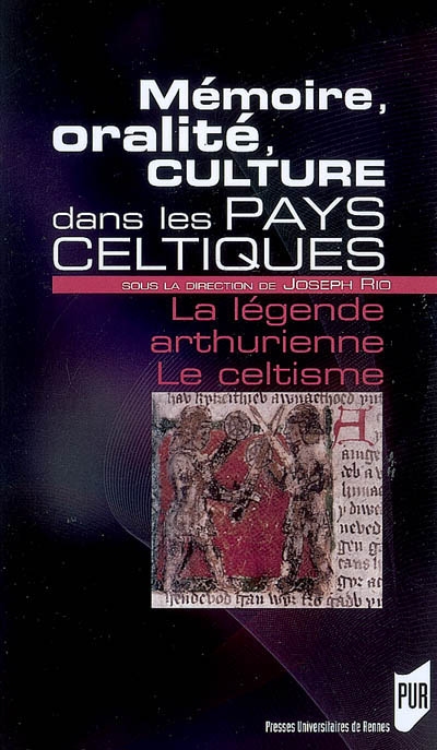 Mémoire, oralité, culture dans les pays celtiques : la légende arthurienne, le celtisme : actes de l'université européenne d'été 2002, Université de Bretagne-Sud (Lorient)