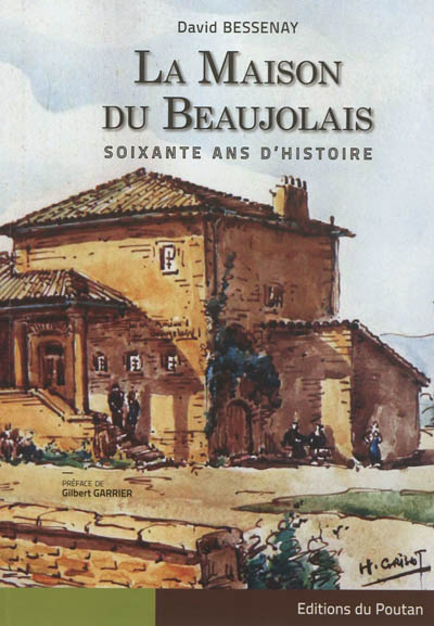La maison du Beaujolais : soixante ans d'histoire