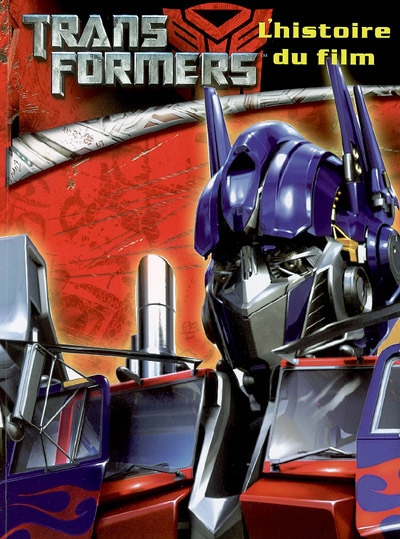 Transformers : l'histoire du film