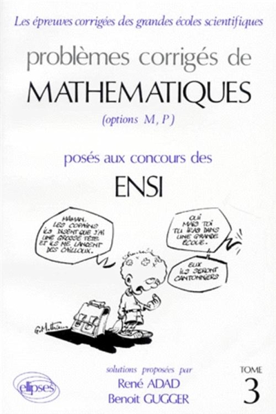 Problèmes corrigés de mathématiques posés aux concours des ENSI. Vol. 3. Solutions