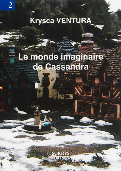 Le monde imaginaire de Cassandra. Vol. 2