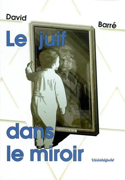 Le juif dans le miroir : bruissement de vie