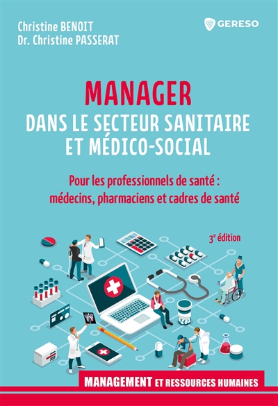 Manager dans le secteur sanitaire et médico-social : pour les professionnels de santé : médecins, pharmaciens et cadres de santé