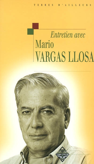 Entretien avec Mario Vargas Llosa. Ma parente d'Arequipa